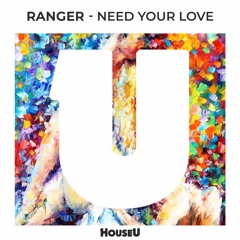Ranger - Need Your Love