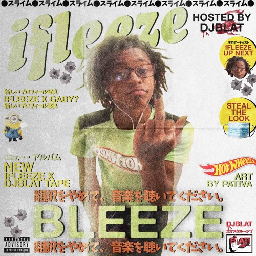 Bleeze [iFleeze] (Hosted By DJ BLAT)