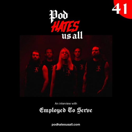 POD HATES US ALL | EPISODE 41 (EMPLOYED TO SERVE!)