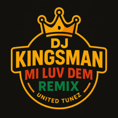 Mi Luv Dem Remix (Kybba Style) – DJ Kingsman