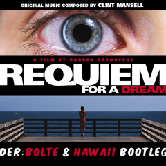 Clint Mansell - Requiem For A Dream Theme (der.Bolte & Hawaii Bootleg)