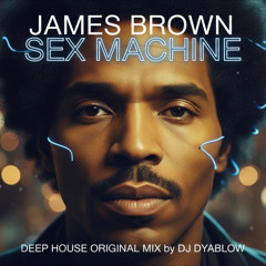 James Brown - Sex Machine | Deep House REMIX