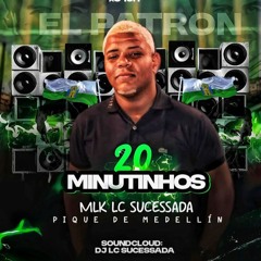 =20 MINUTINHOS MLK LC SUCESSADA (SDDS L7)TOMA PORRADEIRO=