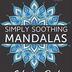 [Access] KINDLE 📗 Simply Soothing Mandalas Coloring Book: A stress-relieving assortm