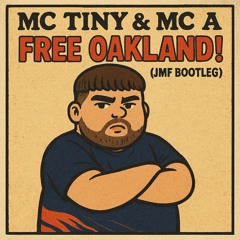MC TINY & MC A - FREE OAKLAND! (JMF BOOTLEG) FREE DOWNLOAD