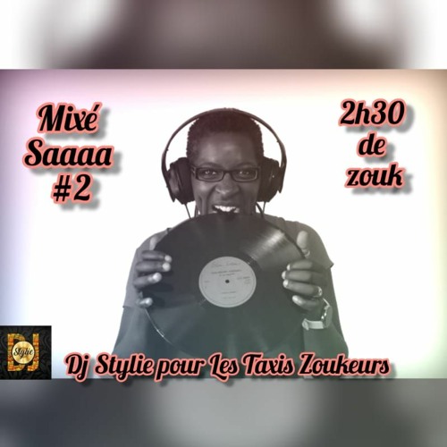 DJ STYLIE - SESSION Mixé Saaaa #2 - Zouk Pour Les Taxis Zoukeurs du 11.11.20