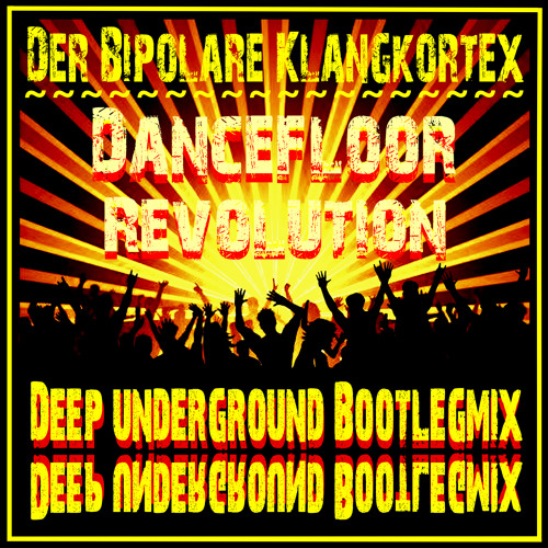 01. Der Bipolare Klangkortex - Dancefloor Revolution (Deep Underground Bootlegmix)