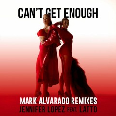 Jennifer Lopez Feat Latto - Can't Get Enough (Mark Alvarado Remixes) FREEDOWNLOAD