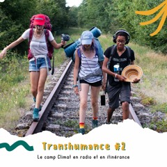 Transhumance #2 - Le camp climat en radio et en itinérance