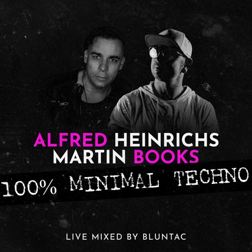 Alfred Heinrichs & Martin Books - 100% Minimal Techno (Live Mixed By Bluntac)