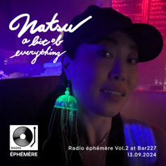natsu | Radio éphémère Vol.2 at Bar227 | Live | 13.09.24