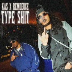kas x remduece - type shit