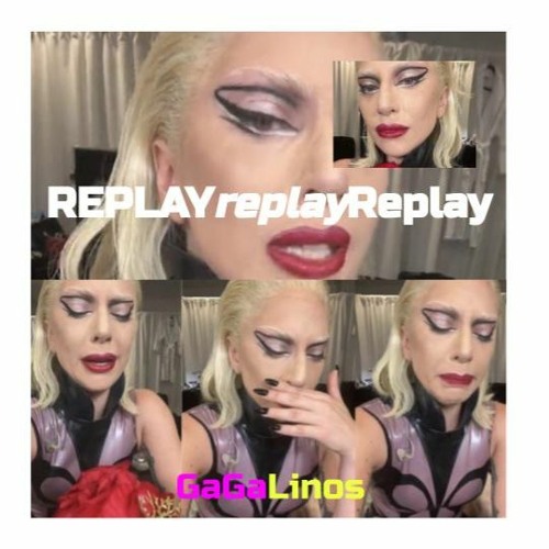 GAGA ReplayReplayReplay