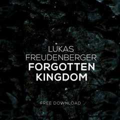 Lukas Freudenberger - FORGOTTEN KINGDOM (Original Mix) // FREE DOWNLOAD