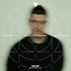 Alliance Club w/ Woody92 @ GIMIC - 19 December 2025