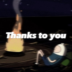 Thanks to you