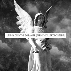 Lenny Dee - The Dreamer [Frenchkillerz Bootleg]