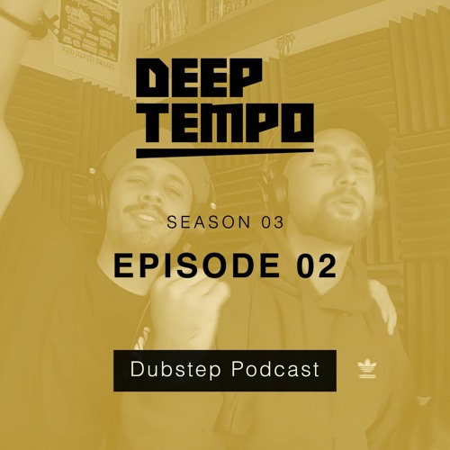 Deep Tempo Podcast S03 EP02 - Hijinx, Karnage, Saraphim, Ome, Soukah, Hebbe, Outsider, Dubbing Sun
