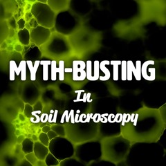 Mythbusting In Soil Microscopy 2024 | Breakthroughs in Soil Microscopy