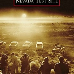 [View] KINDLE 📫 Nevada Test Site (Images of America) by  Peter W. Merlin KINDLE PDF