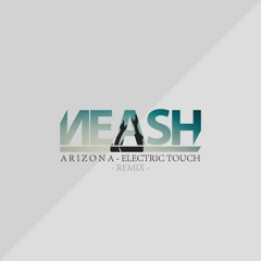 A R I Z O N A - Electric Touch (Neash Remix)