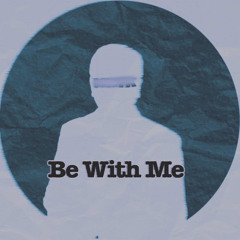 Be With Me