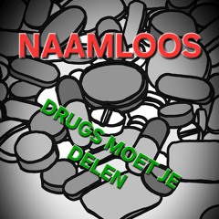 NaamloosGedruis - drugs moet je delen!