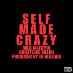 MILO MAESTRO - SELF MADE CRAZY FT. GHOSTFACE KILLAH [PRODUCED BY DJ BLKLUOS]