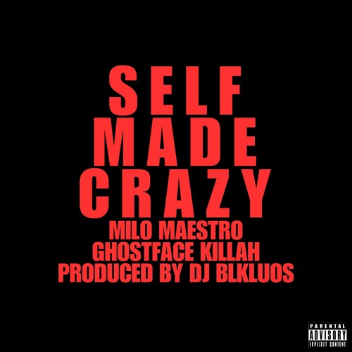 MILO MAESTRO - SELF MADE CRAZY FT. GHOSTFACE KILLAH [PRODUCED BY DJ BLKLUOS]