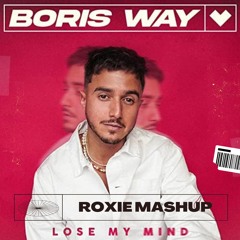 BORIS WAY - LOSE MY MIND/BELIEVE (MASHUP ROXIE)