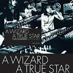 DOWNLOAD A Wizard a True Star: Todd Rundgren in the studio (LIVRE SUR LA MU)
