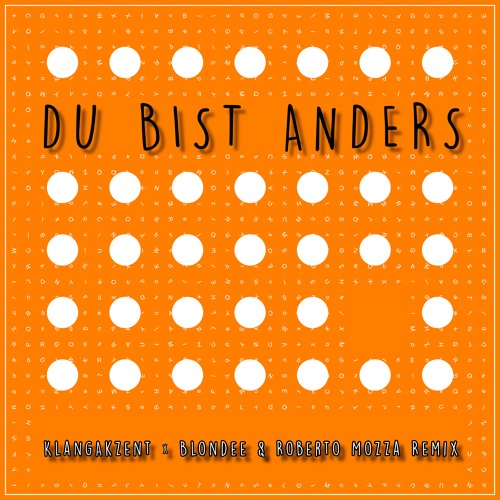 Du Bist Anders (KlangAkzent x Blondee & Roberto Mozza)