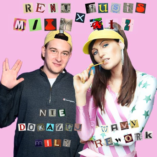 RENI JUSIS X MILY ATZ - NIE DOKAZUJ (WAVY. REWORK)