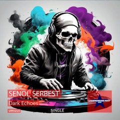 Senol Serbest - Dark Echoes [Underground Roof Records]