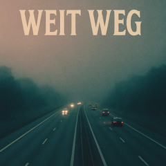 Weit Weg!