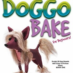 View [EBOOK EPUB KINDLE PDF] DOGGO BAKE For Beginners!: Sculpt 20 Dog Breeds with Eas