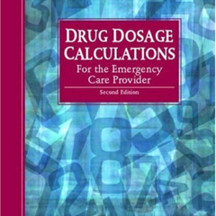Access EBOOK 📍 Drug Dosage Calculations for the Emergency Care Provider (2nd Edition