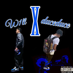 W1ll x duceduce (DND) ft. $oulthabandit