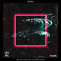 SlYder - Better Than You (Floats Remix)