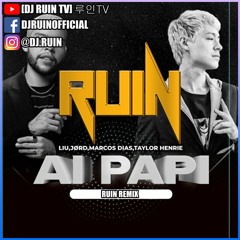 Ai Papi x Riverside (RUIN Edit) - Liu & JØRD x Sidney Samson [Free Download]