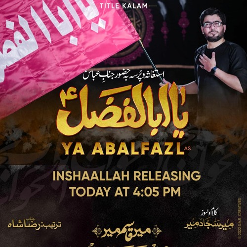 Ya AbalFazl (a.s)  --  Title Kalam  --  Mir Hasan Mir  --  2022