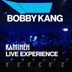 Kaminéh: Live Experience - Bobby Kang (5X Fest. Afterparty)