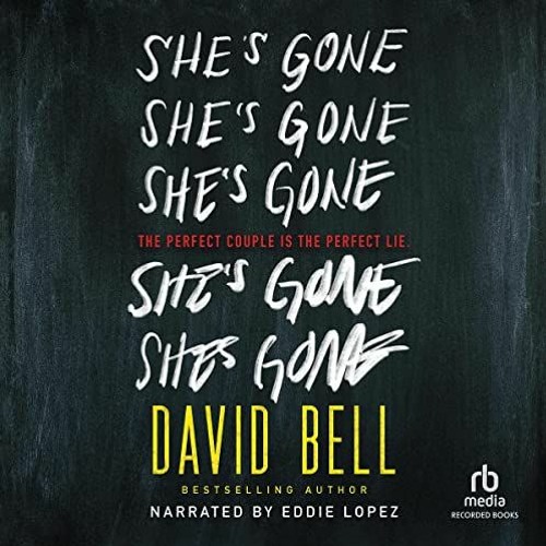 [VIEW] [EBOOK EPUB KINDLE PDF] She's Gone by  David Bell,Eddie Lopez,Recorded Books 📔