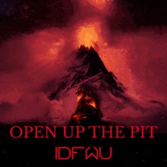 OPEN UP THE PIT