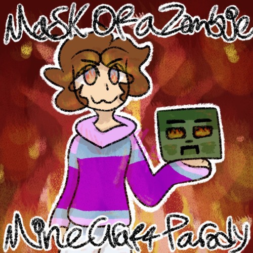 Mask of a Zombie (Minecraft Parody of Mask of My Own Face by Lemon Demon)
