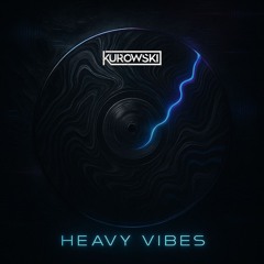 Kurowski | Heavy Vibes @ 01