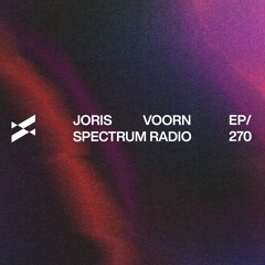 Spectrum Radio 270 by JORIS VOORN | Live from De Marktkantine, Amsterdam