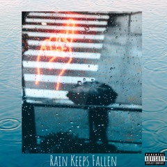Rain Keeps Fallen