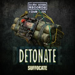Suffocate - Detonate [DNR 006]
