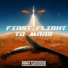First Flight To Mars  - Ark Woods
